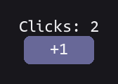 A "Clicks: 2" label above a "+1" button, rendered from the reusable Counter widget.